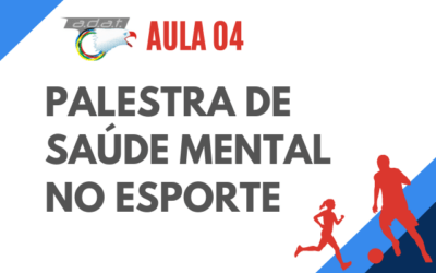 Aula 4 – PALESTRA DE SAÚDE MENTAL NO ESPORTE